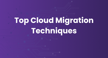 Top Cloud Migration Techniques